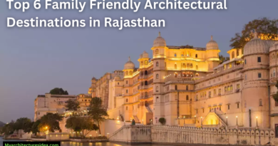 Top 6 Family Friendly Architectural Destinations in Rajasthan
