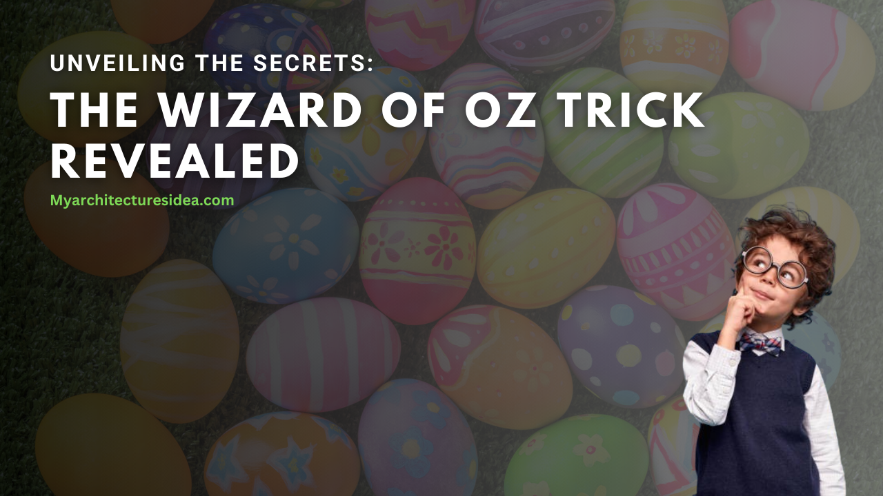 Unveiling the Secrets: The Wizard of Oz Trick Revealed
