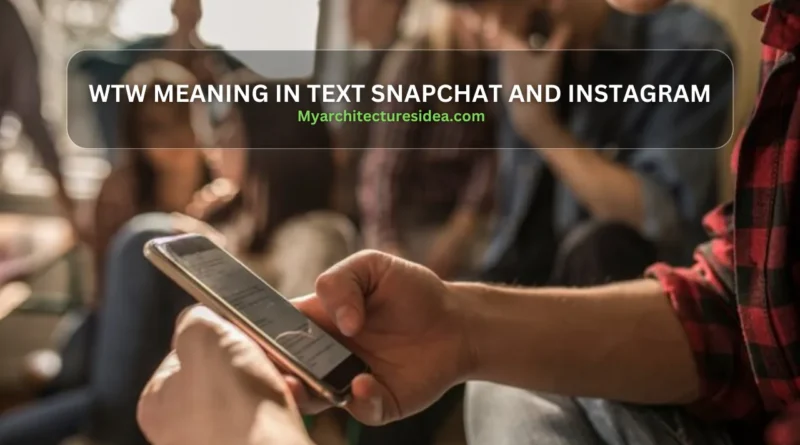 WTW Meaning In Text Snapchat And Instagram