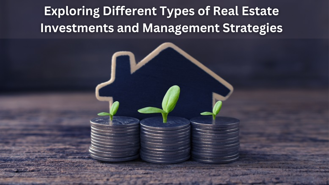 Exploring Different Types of Real Estate Investments and Management ...